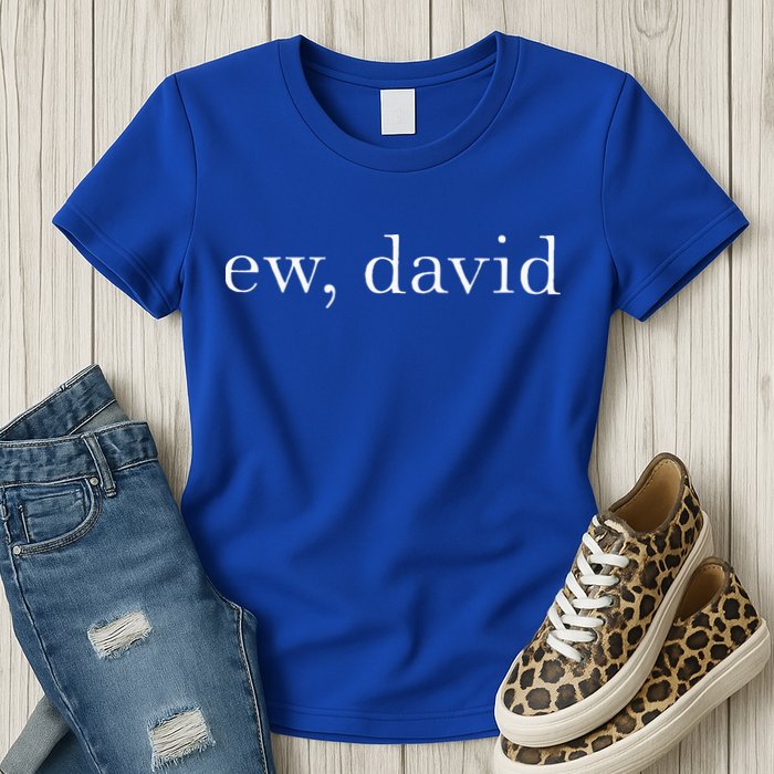 Ew David Pop Culture Womens T-Shirt