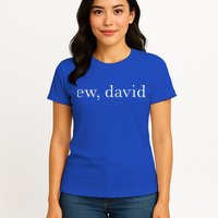 Ew David Pop Culture Womens T-Shirt