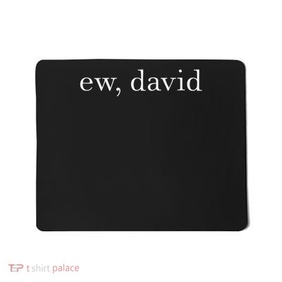 Ew David Pop Culture Men Women Youth Mousepad