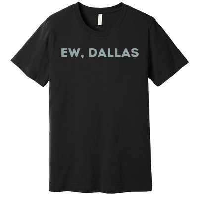 Ew Dallas Philadelphia Football Premium T-Shirt