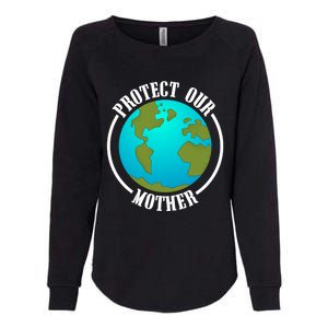 Earth Day Protect Our Mother Earth Environt Activist Meaningful Gift Womens California Wash Sweatshirt