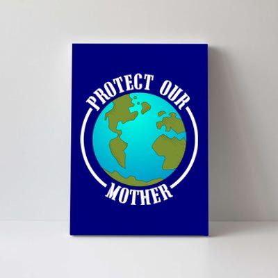 Earth Day Protect Our Mother Earth Environt Activist Meaningful Gift Canvas