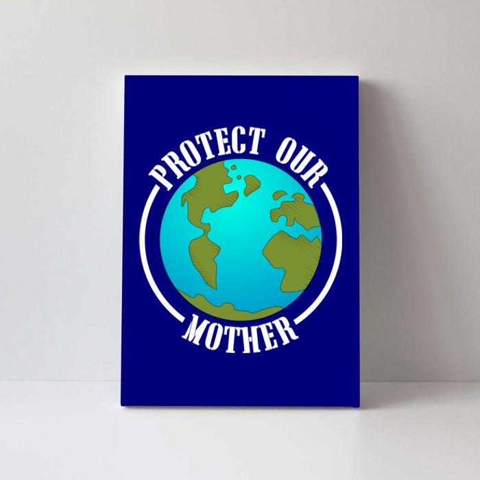 Earth Day Protect Our Mother Earth Environt Activist Meaningful Gift Canvas