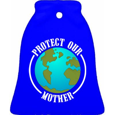 Earth Day Protect Our Mother Earth Environt Activist Meaningful Gift Ceramic Bell Ornament