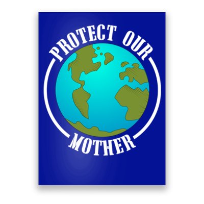 Earth Day Protect Our Mother Earth Environt Activist Meaningful Gift Poster