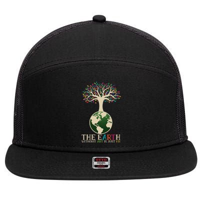 Earth Day Pun The Earth Without Art Is Just Eh 7 Panel Mesh Trucker Snapback Hat