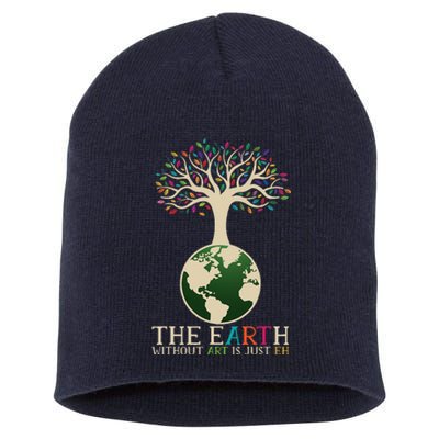 Earth Day Pun The Earth Without Art Is Just Eh Short Acrylic Beanie