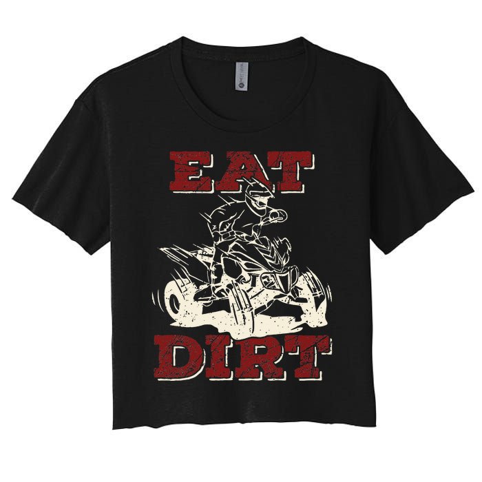 Eat Dirt Quad Biker Gift ATV Four Wheeler Quad Bike Lover Women's Crop Top Tee