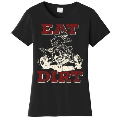 Eat Dirt Quad Biker Gift ATV Four Wheeler Quad Bike Lover Women's T-Shirt