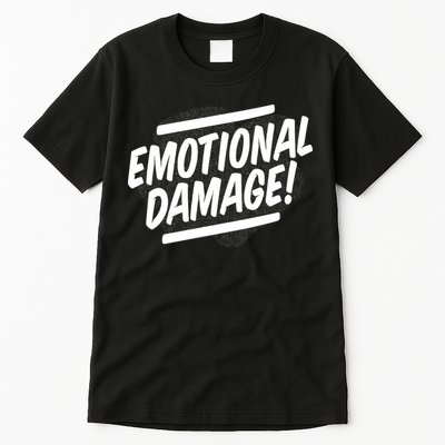Emotional Damage Quote Tall T-Shirt