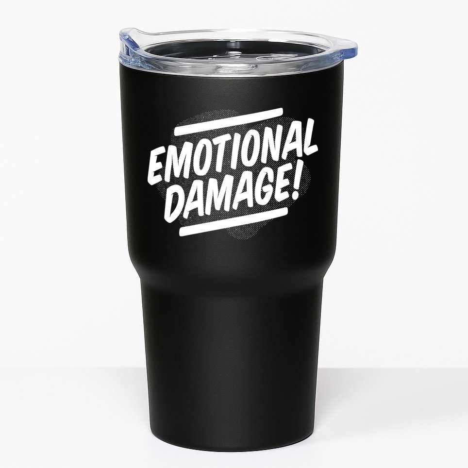 Emotional Damage Quote Tumbler