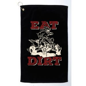 Eat Dirt Quad Biker Gift Atv Four Wheeler Quad Bike Lover Gift Platinum Collection Golf Towel