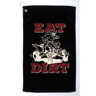 Eat Dirt Quad Biker Gift Atv Four Wheeler Quad Bike Lover Gift Platinum Collection Golf Towel