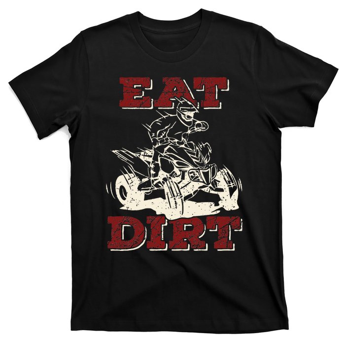 Eat Dirt Quad Biker Gift ATV Four Wheeler Quad Bike Lover T-Shirt