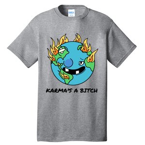 Earth Day Retrograde Humor Karma's A Bitch Meaningful Gift Tall T-Shirt