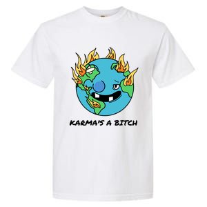 Earth Day Retrograde Humor Karma's A Bitch Meaningful Gift Garment-Dyed Heavyweight T-Shirt