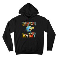 Earth Day Rotation Of The Earth Makes My Day Earth Day 2024 Hoodie