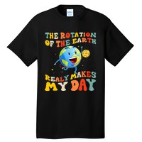 Earth Day Rotation Of The Earth Makes My Day Earth Day 2024 Tall T-Shirt