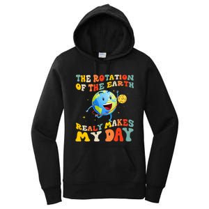 Earth Day Rotation Of The Earth Makes My Day Earth Day 2024 Women's Pullover Hoodie