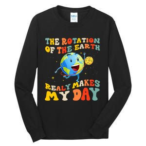 Earth Day Rotation Of The Earth Makes My Day Earth Day 2024 Tall Long Sleeve T-Shirt