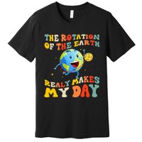 Earth Day Rotation Of The Earth Makes My Day Earth Day 2024 Premium T-Shirt