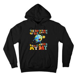 Earth Day Rotation Of The Earth Makes My Day Earth Day 2024 Tall Hoodie