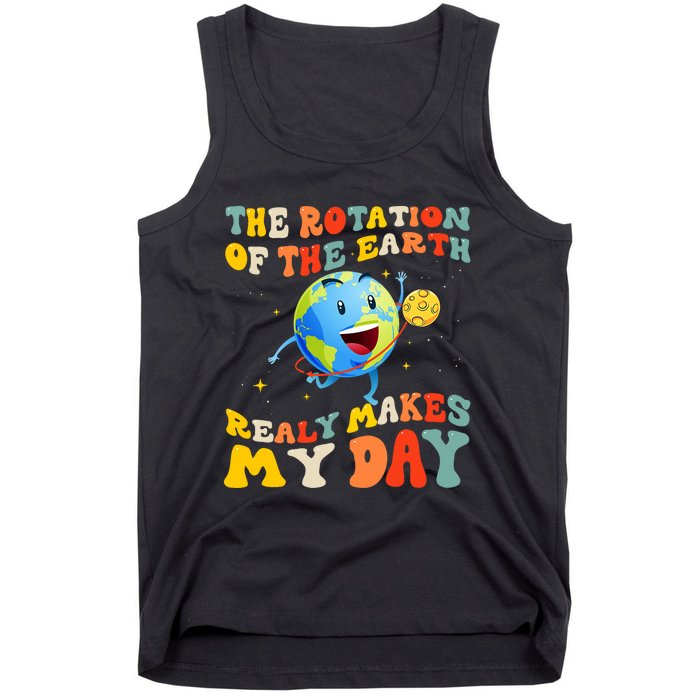 Earth Day Rotation Of The Earth Makes My Day Earth Day 2024 Tank Top