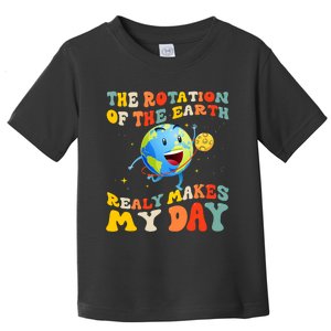 Earth Day Rotation Of The Earth Makes My Day Earth Day 2024 Toddler T-Shirt