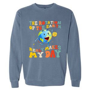 Earth Day Rotation Of The Earth Makes My Day Earth Day 2024 Garment-Dyed Sweatshirt