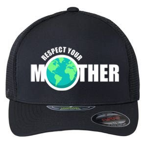 Earth Day Respect Your Mother Global Warming Science Gift Flexfit Unipanel Trucker Cap