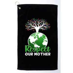 Earth Day Respect Our Mother Earth Funny Gift Platinum Collection Golf Towel