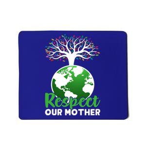 Earth Day Respect Our Mother Earth Funny Gift Mousepad