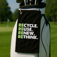 Earth Day Recycle Reuse Renew Rethink Golf Towel
