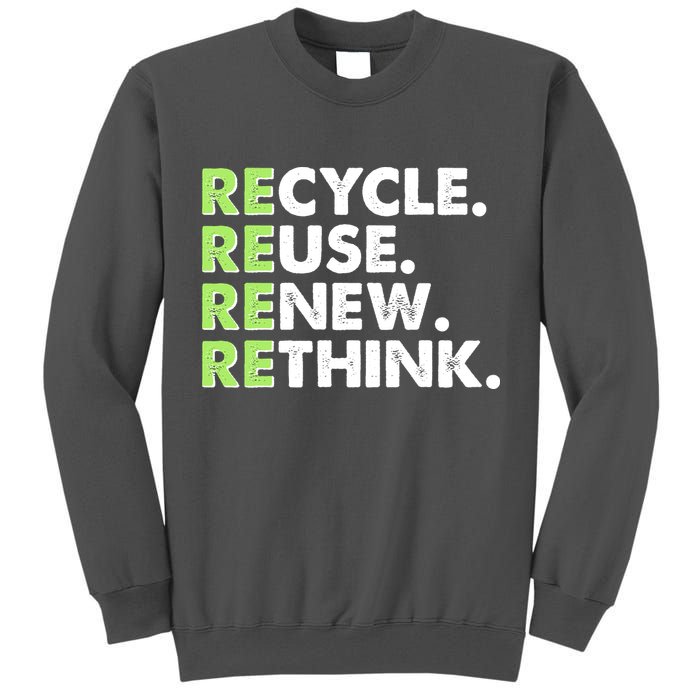 Earth Day Recycle Reuse Renew Rethink Tall Sweatshirt