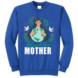 Earth Day Respect Our Mother Climate Change Meaningful Gift Sweatshirt