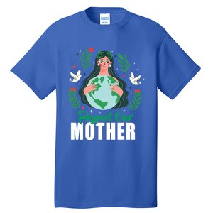 Earth Day Respect Our Mother Climate Change Meaningful Gift Tall T-Shirt