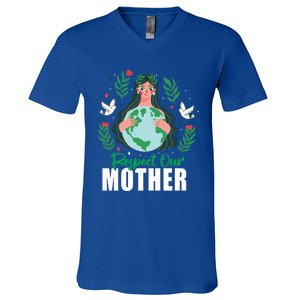 Earth Day Respect Our Mother Climate Change Meaningful Gift V-Neck T-Shirt