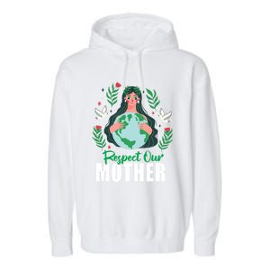 Earth Day Respect Our Mother Climate Change Meaningful Gift Garment-Dyed Fleece Hoodie