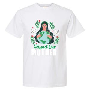 Earth Day Respect Our Mother Climate Change Meaningful Gift Garment-Dyed Heavyweight T-Shirt