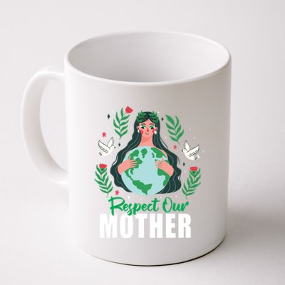 Earth Day Respect Our Mother Climate Change Meaningful Gift Coffee Mug