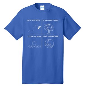 Earth Day Save The Bees Plant More Trees Clean The Seas Great Gift Tall T-Shirt