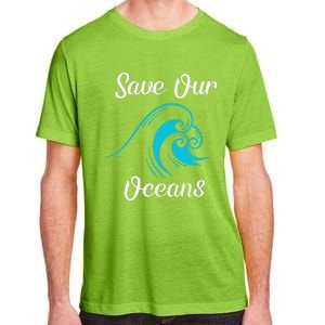 Earth Day Save Our Oceans Ocean Lovers Gift Adult ChromaSoft Performance T-Shirt