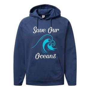 Earth Day Save Our Oceans Ocean Lovers Gift Performance Fleece Hoodie