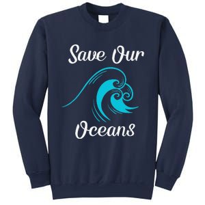 Earth Day Save Our Oceans Ocean Lovers Gift Sweatshirt