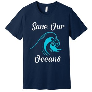 Earth Day Save Our Oceans Ocean Lovers Gift Premium T-Shirt