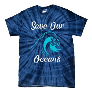 Earth Day Save Our Oceans Ocean Lovers Gift Tie-Dye T-Shirt