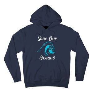 Earth Day Save Our Oceans Ocean Lovers Gift Tall Hoodie