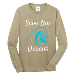 Earth Day Save Our Oceans Ocean Lovers Gift Tall Long Sleeve T-Shirt