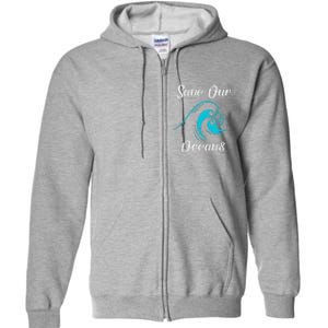 Earth Day Save Our Oceans Ocean Lovers Gift Full Zip Hoodie