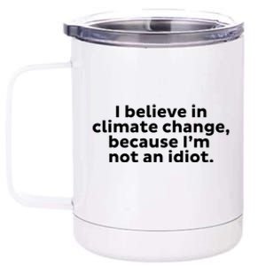 Earth Day Save The Planet I Believe In Climate Change Meaningful Gift 12 oz Stainless Steel Tumbler Cup